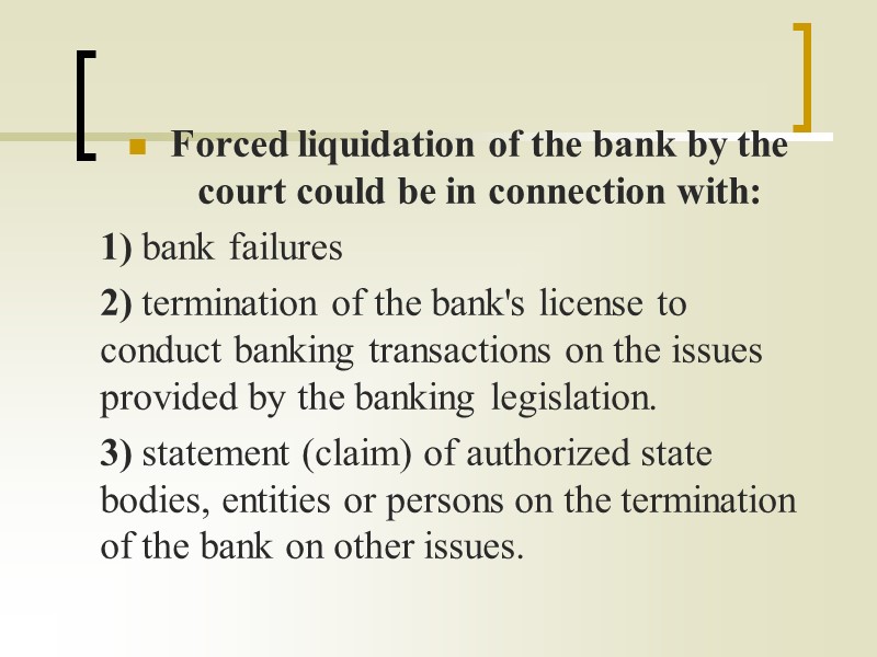 Forced liquidation of the bank by the court could be in connection with: 1)
